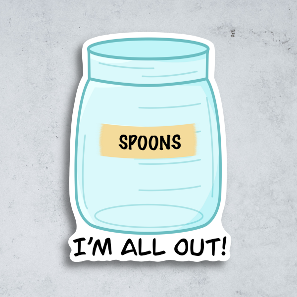 spoons I'm all out