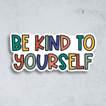 Be Kind to Yourself Sticker