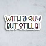 With a Guy, But Still Bi Sticker